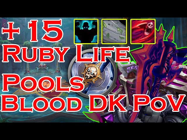 +15 Ruby Life Pools | Blood Death Knight PoV | Post Season 4 | Fortified, Bursting