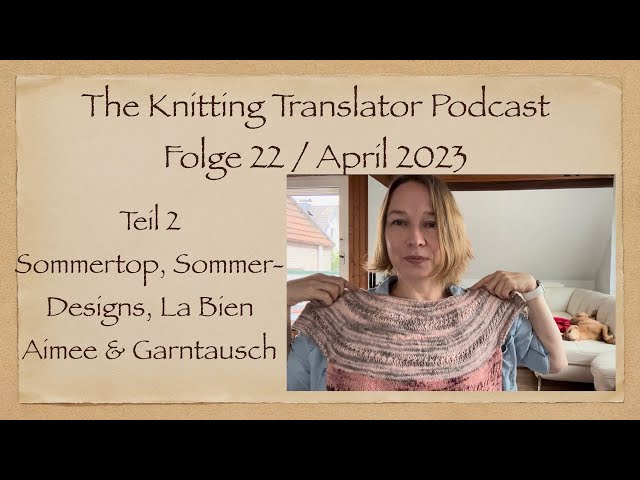 The Knitting Translator #22 Teil 2 - Tücher, Lamana, Nutiden, Plötulopi & Sommertop, Garntausch