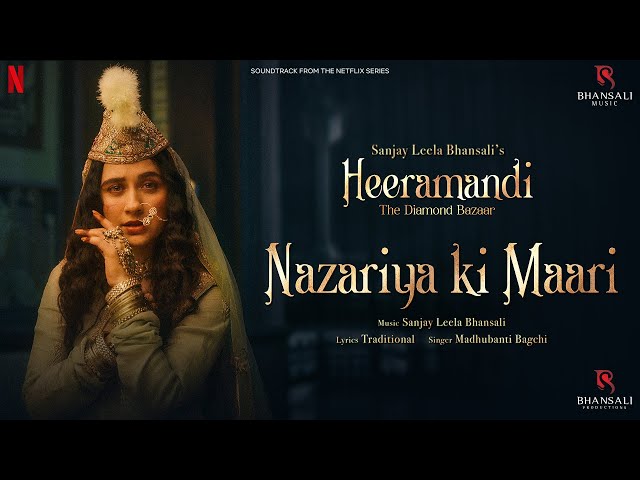 Nazariya Ki Maari | Video | Sanjay Leela Bhansali | Sanjeeda Sheikh, Aditi Rao Hydari | Heeramandi