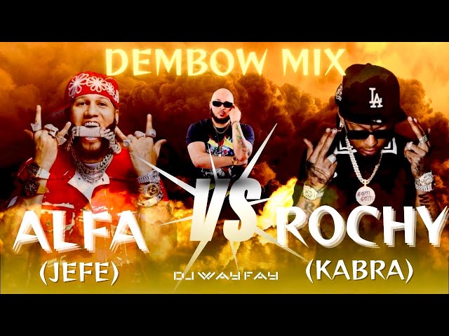 DEMBOW MIX EL Alfa JEFE 🔥VS 🥊 ROCHY RD LA KABRA 💥 2024 ||🎧DJ WAY FAY🎧|| #dembow #rochyrdelalfa #mix