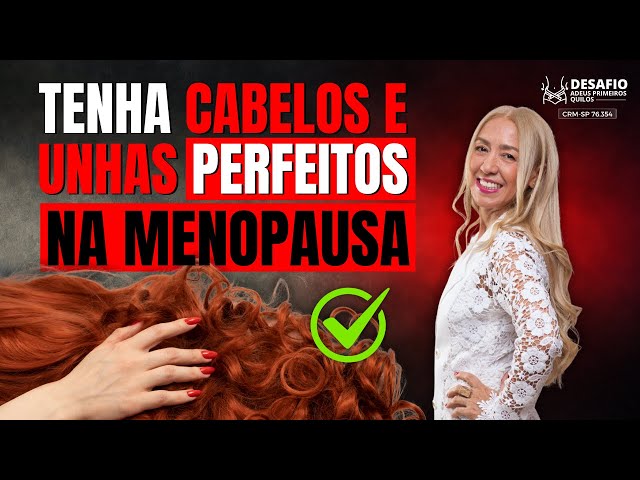 A Solução Perfeita para Ter Cabelos Lindos e Unhas Fortes na Menopausa