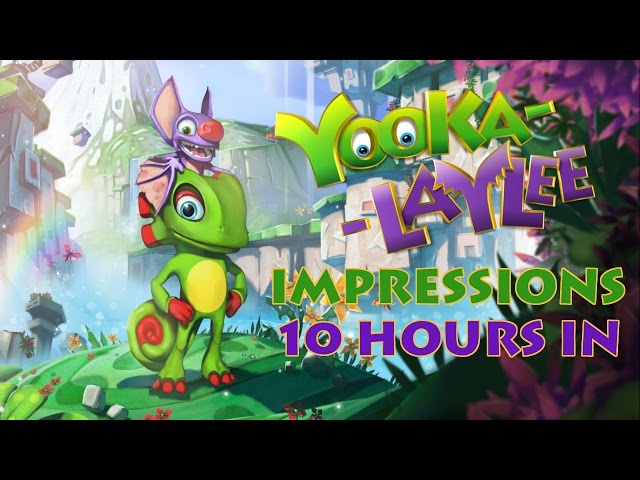 The Good and the Bad: Yooka-Laylee after 10 hours.