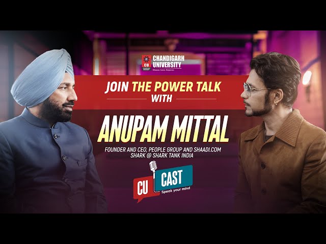 CU CAST - Join the Power Talk with Anupam Mittal at Chandigarh University