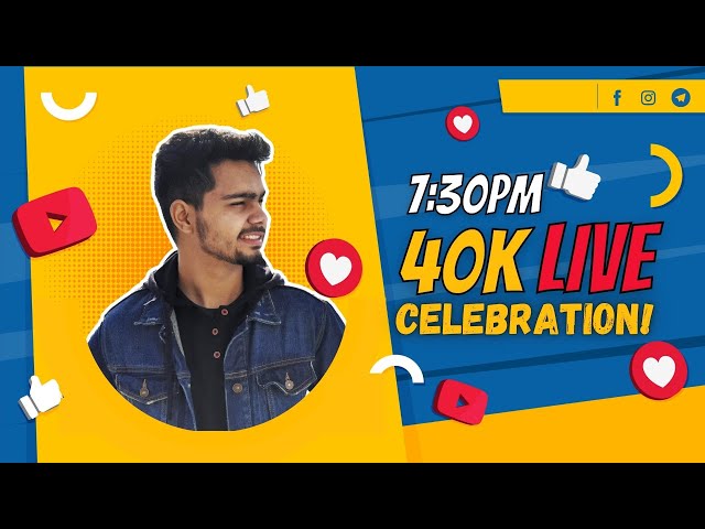 40k Subscribers! ❤❤❤ | LIVE AT 7:30 PM