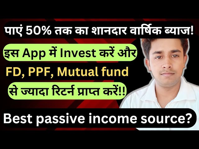 Up to 50% Annual Interest through this app| Best passive income Idea|Best app for Investing|#invest