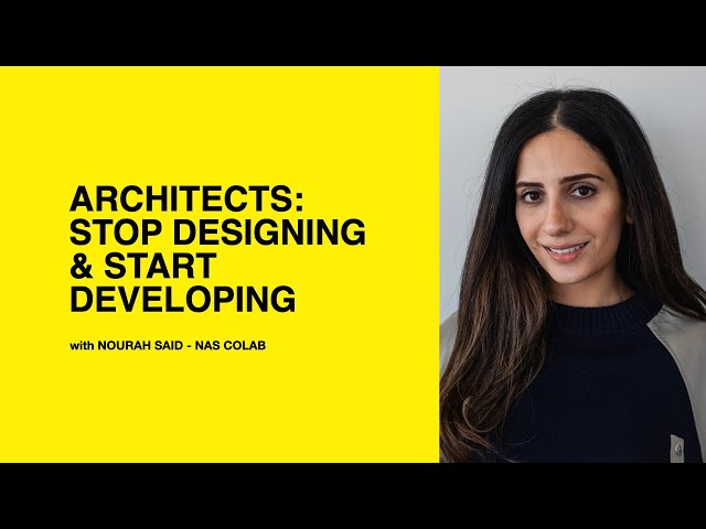 595: Architects: Stop Designing & Start Developing with Nourah Said of NAS CoLab