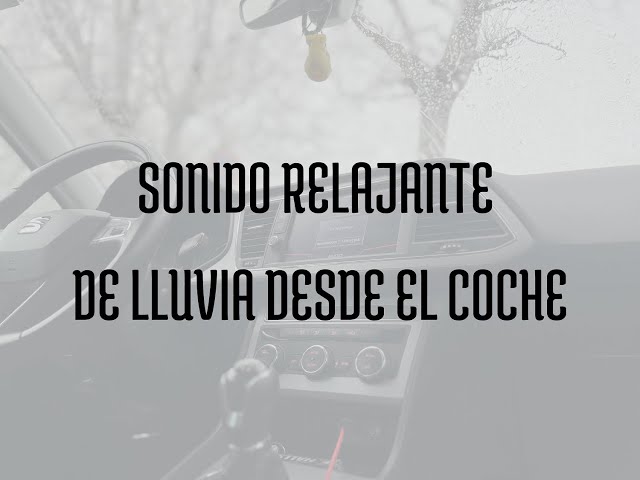 Sonido relajante de lluvia desde el interior del coche