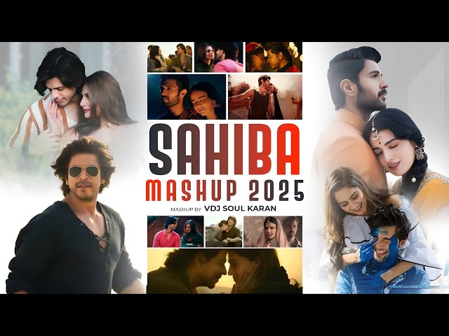 Sahiba Mashup 2025 | Vdj SoulKaran | O Maahi X Sahiba | Arijit Singh, Darshan Raval | Bollywood Lofi