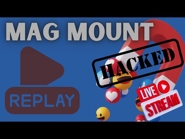 Tear Down + Rebuild of the Hacked Mag Mount. LIVE REPLAY from the MuD Castle