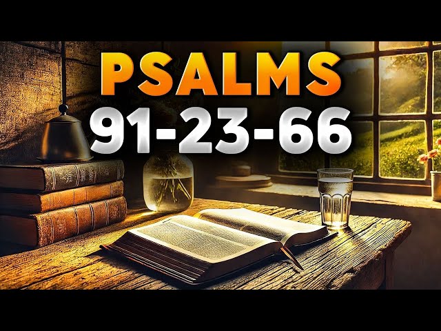 3 Most Powerful Prayers in the Bible With Teachings | Psalm 91, Psalm 23, Psalm 66