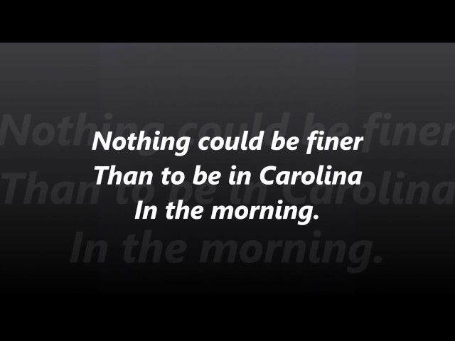 CAROLINA In The MORNING words lyrics text Nothing Could Be Finer than to be in CAROLINA song