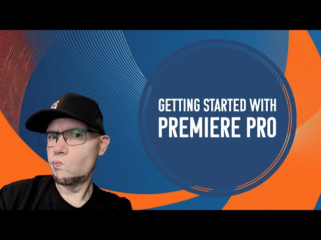 Getting Started with Premiere Pro