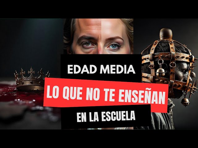 Edad Media, lo  que no te enseñaron en la escuela