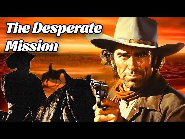 The Desperate Mission | The Most Iconic Action Western Movie | Classic Cowboy Film