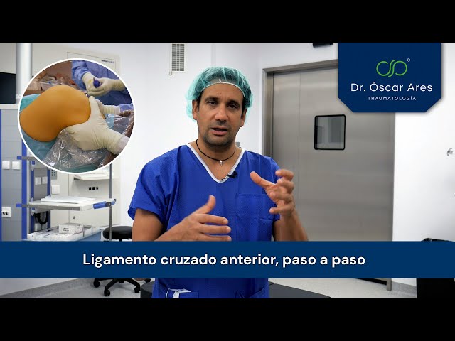 Ligamento cruzado anterior, paso a paso - Dr. Óscar Ares