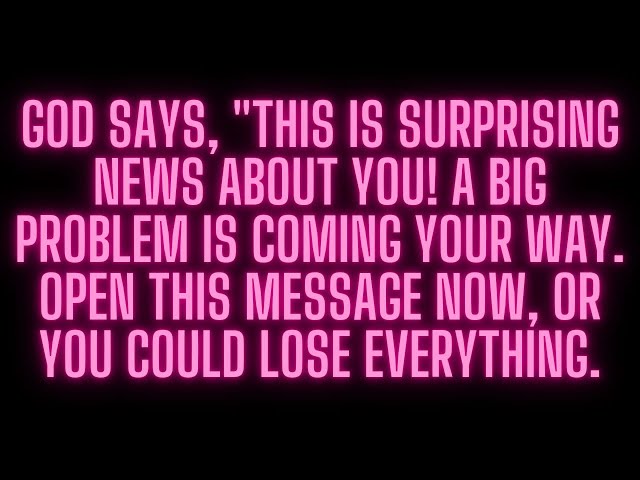 GOD SAYS, "THIS IS SURPRISING NEWS ABOUT YOU! A BIG PROBLEM IS COMING  #godmessage #jesusmessage