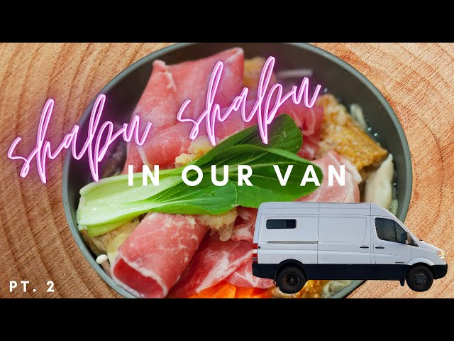 Making Hot Pot / Shabu Shabu in Our Van! PART 2: Cooking Time 🍲