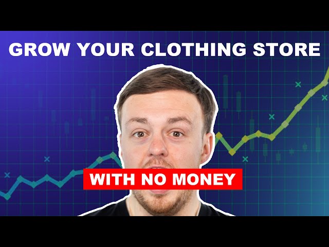 How To GROW Your Clothing Store With Zero Money [2022]