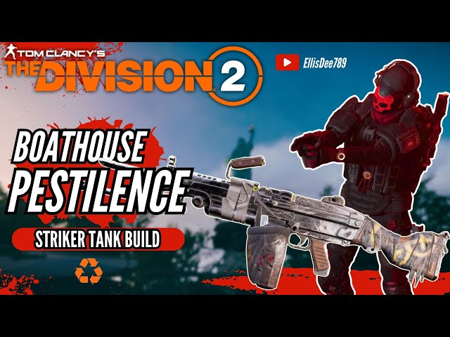 Boathouse PESTILENCE STRIKER TANK BUILD - The Division 2