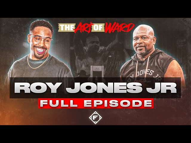 Roy Jones Jr. Breaks Down His Legendary Boxing Journey | THE ART OF WARD