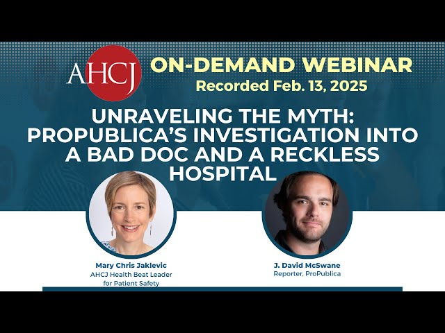 Unraveling the myth: ProPublica's investigation into a bad doc and a reckless hospital | Webinar