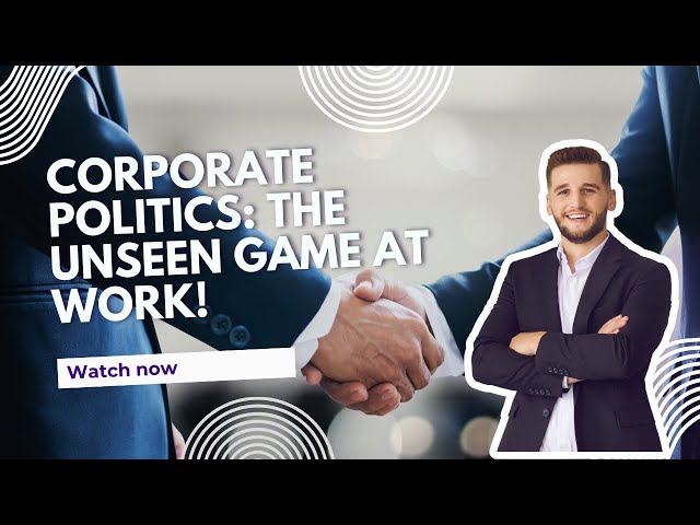 Corporate Politics: The Unseen Game at Work!