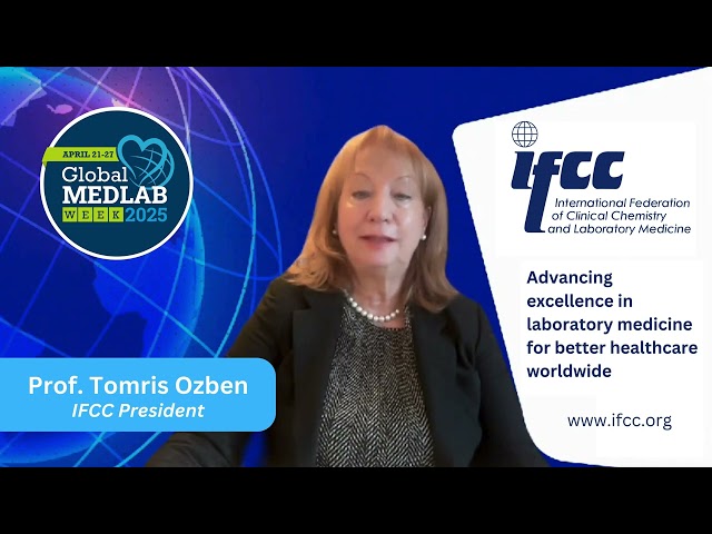 Prof. Tomris Ozben, IFCC President invites to participate in the Global MedLab Week 2025