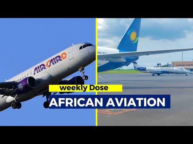 Weekly Dose| African Aviation | Rwandair |Ibom Air | Air Cairo|  CemAir