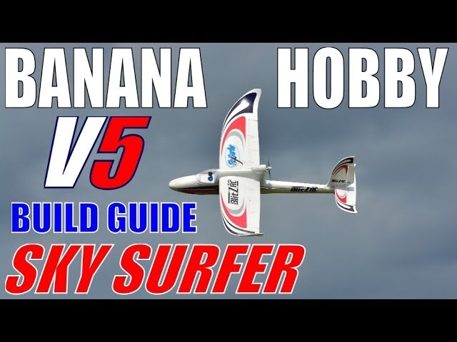 Banana Hobby SKY SURFER V5 Build Tips By: RCINFORMER