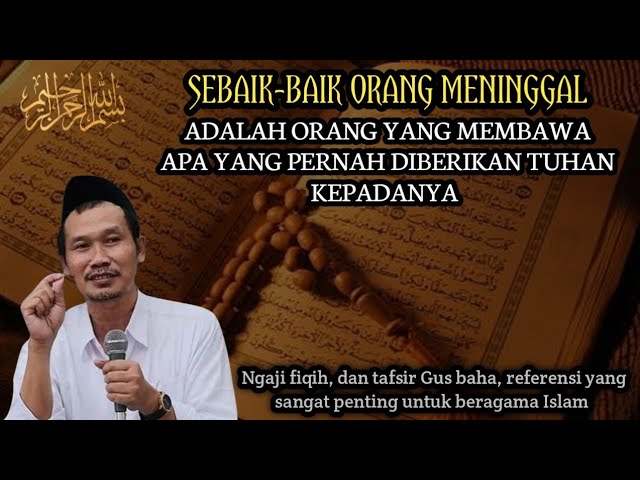 Pengajian gus baha terbaru " Sebaik-baiknya orang kembali ke tuhan,ngaji fiqih tasawuf makom hakikat