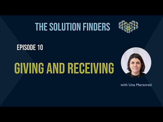 The Solution Finders Podcast - Episode 10 - Giving and receiving