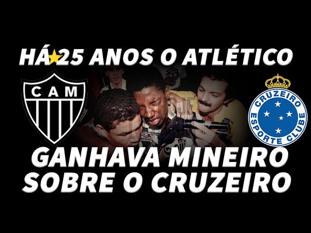 √ Atlético I Há 25 anos ganhava Mineiro sobre o Cruzeiro I 04.06.2020