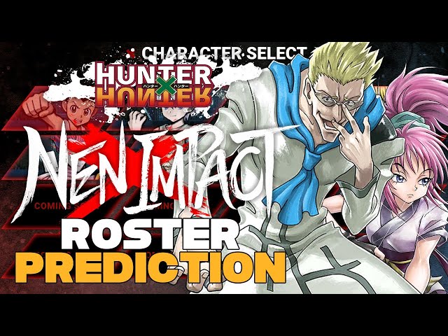 Hunter x Hunter: NENxIMPACT - FULL ROSTER PREDICTION!