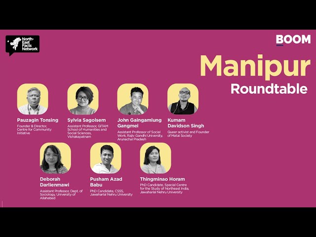 NEFN Roundtable Series: Session 6: Manipur | North East Facts Network | BOOM