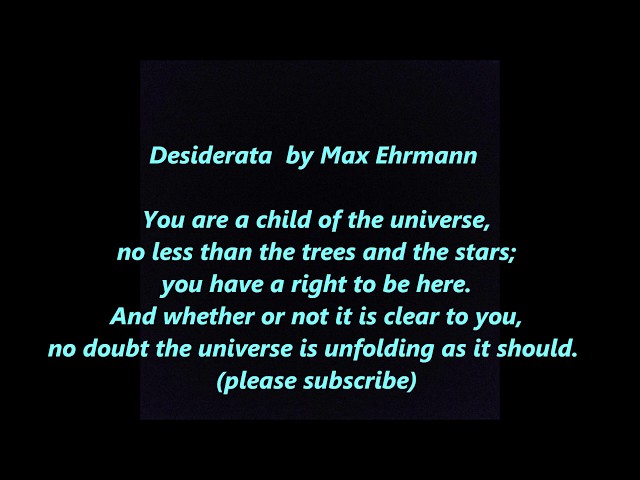 DESIDERATA Song Max Ehrmann words lyrics YOU ARE A CHILD of the UNIVERSE Go Placidly Among The Noise