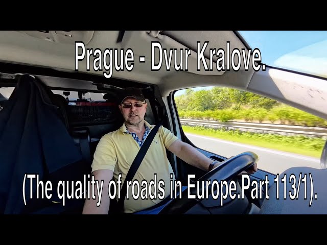 Prague - Dvur Kralove.(The quality of roads in Europe.Part 113/1).