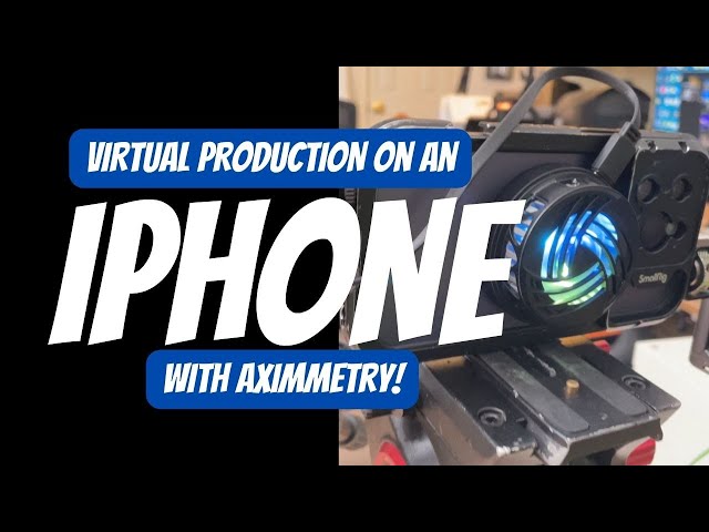 Virtual Production on an iPhone with Aximmetry and Aximmetry Eye