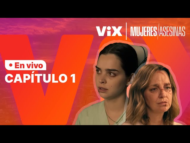 Revive lo mejor de ViX: Mujeres Asesinas 2022 - Capítulo 1 | ViX