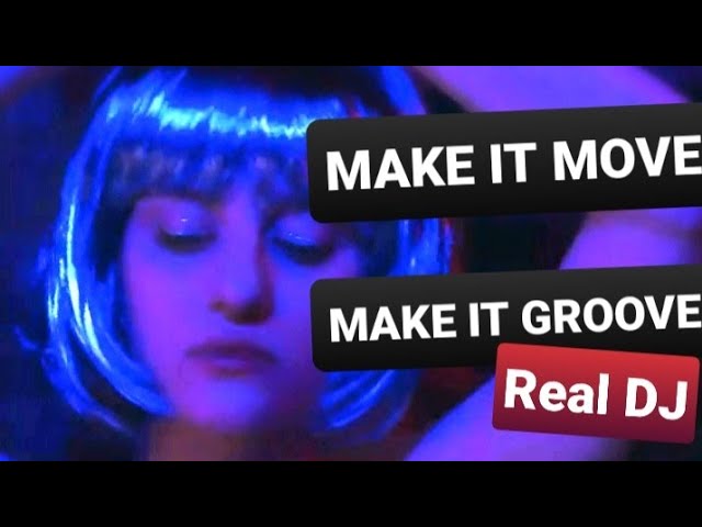 Make It Move Make It Groove | Real DJ