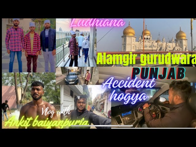 @Ankitbaiyanpuria Vlogs Ludhiana To Aalamgir Gurudwara Sahib With @enocentmanish7919