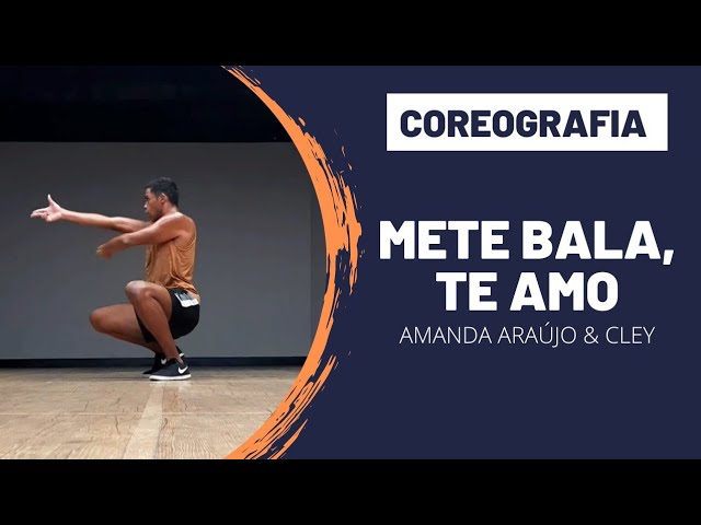 Mete Bala Te Amo - Coreografia | Amanda Araújo & Cley