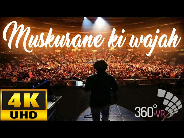 Arijit singh Live - 360 - Virtual reality - 4K UHD - Muskurane ki wajah