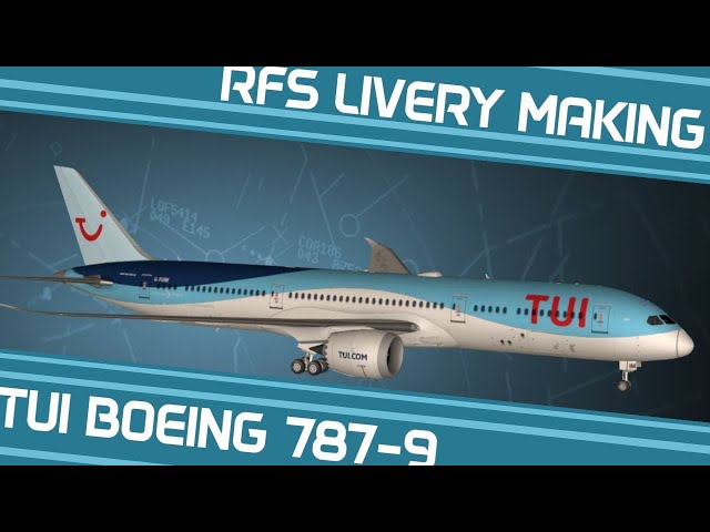 TUI BOEING 787-9 DREAMLINER | TIME LAPSE | RFS | LIVERY MAKING #41