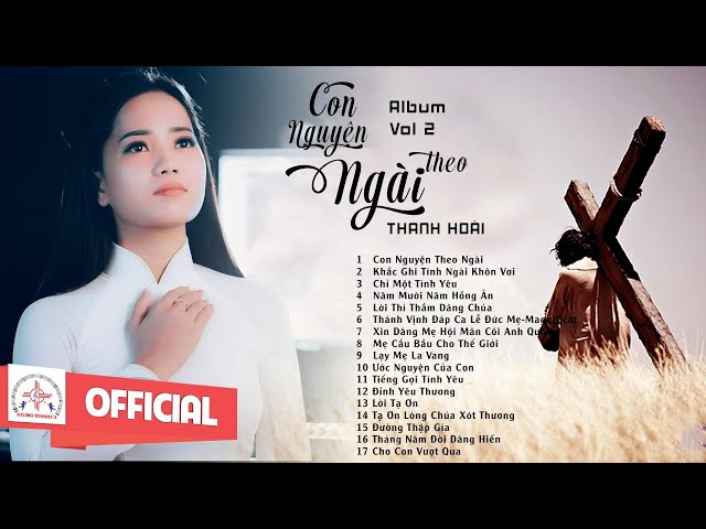 Album  THANH HOÀI  Vol  2   - CON NGUYỆN THEO NGÀI || Thánh Ca