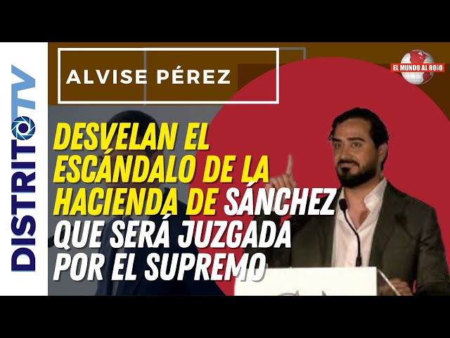 🔴ALVISE PÉREZ🔴desvelan el escándalo de la HACIENDA DE SÁNCHEZ QUE SERÁ JUZGADA POR EL SUPREMO