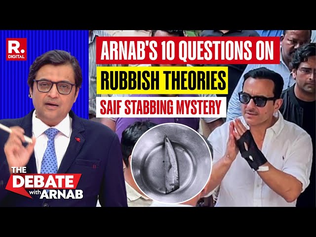 Saif Ali Khan Stabbing Mystery: Arnab's 10 Pointed Questions On Ridiculous Theories