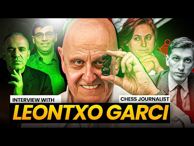 A legendary chess journalist | Leontxo Garcia on Kasparov, Karpov, Anand, Fischer, Polgar and more