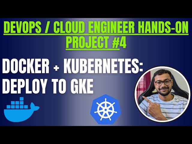 DevOps Project #4: Docker & Kubernetes: Deploying Your App on GKE!