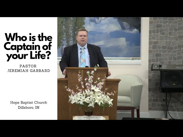 Who is the the Captain of Your Life? - Pastor Jeremiah Gabbard