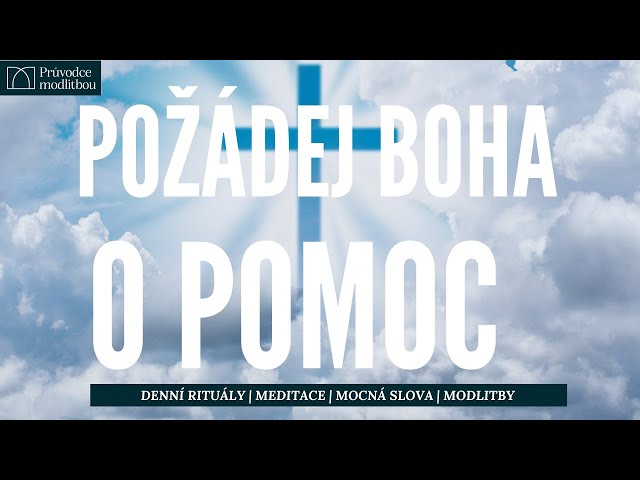 Žádost Boha o pomoc | Potřebuji pomoc | Bože, pomoz | Když se nic nedaří | Když se vše hroutí